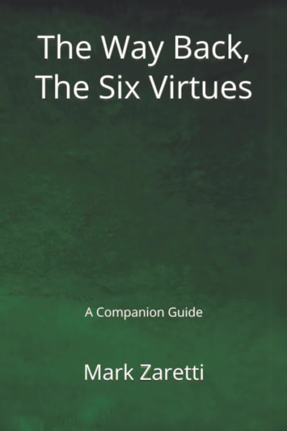 The Way Back: The Six Virtues Book