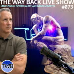 The Way Back Live Show - Discussing Spirituality Mind, Body, and Spirit